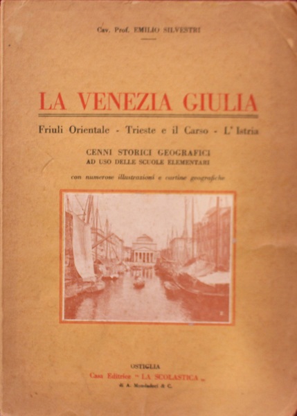 La Venezia Giulia Friuli orientale-Trieste ed il Carso-L'Istria.Cenni storico-geografici ad …
