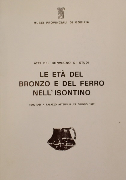 Le Et del bronzo e del ferro nell'Isontino