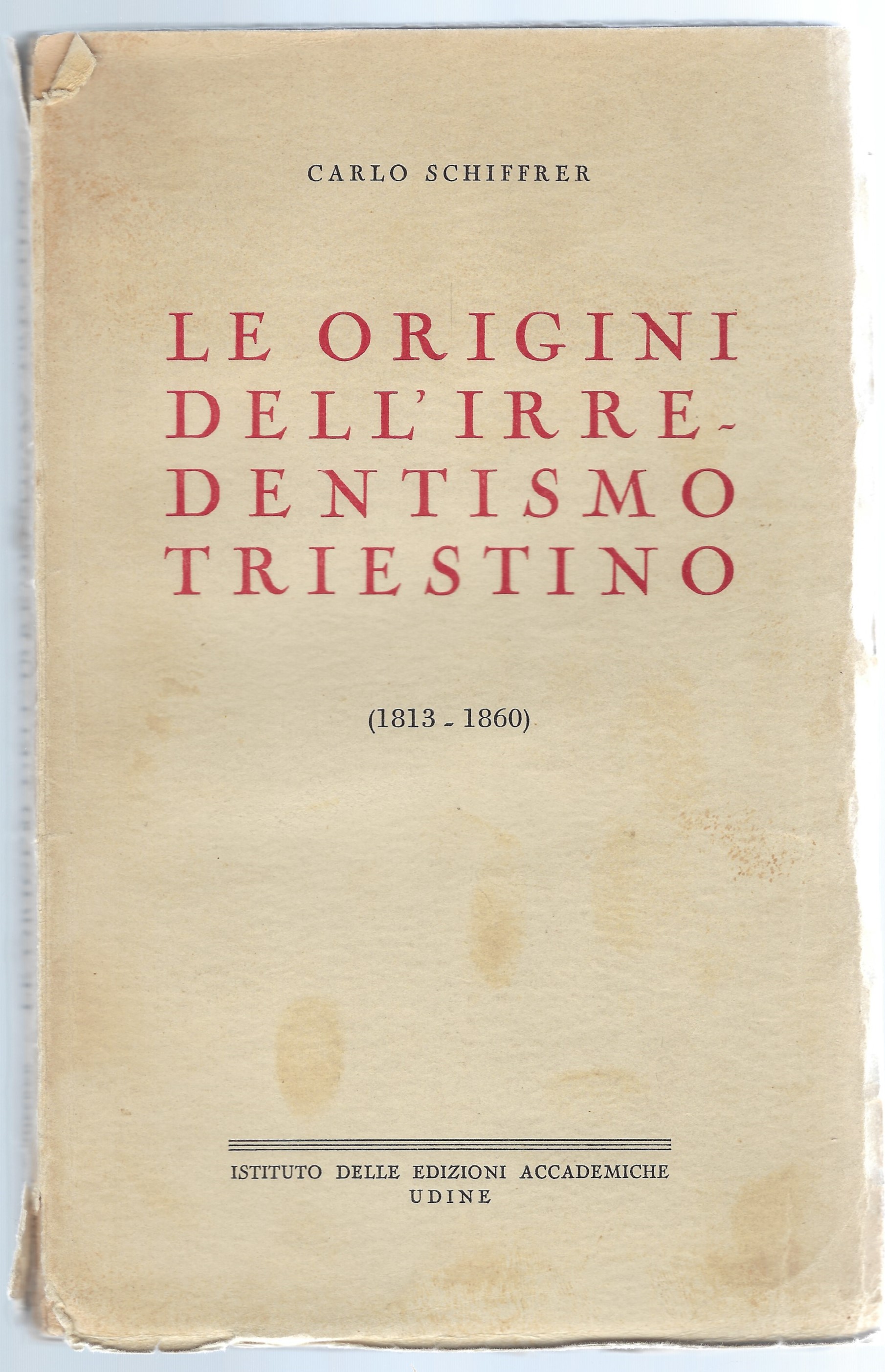 Le origini dell'irredentismo triestino (1813 - 1360)