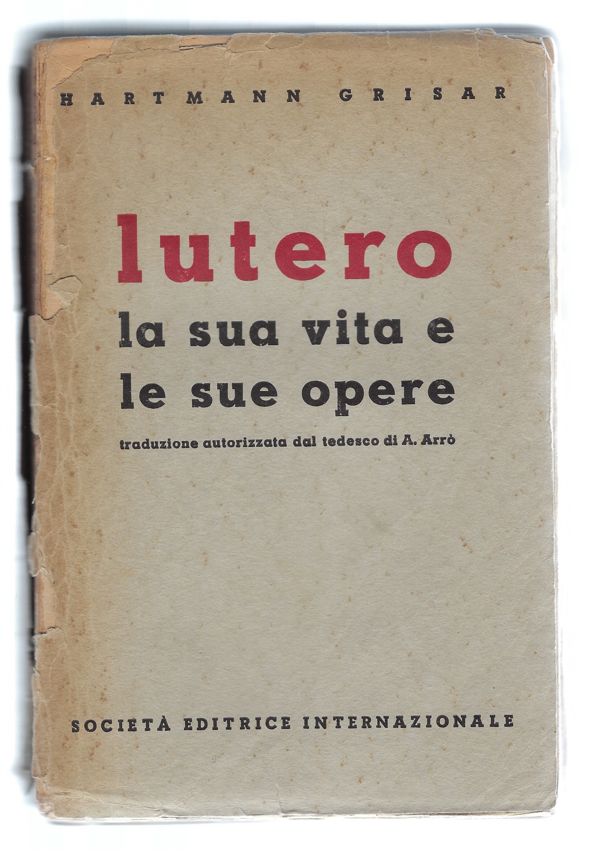 Lutero. La sua vita e le sue opere.