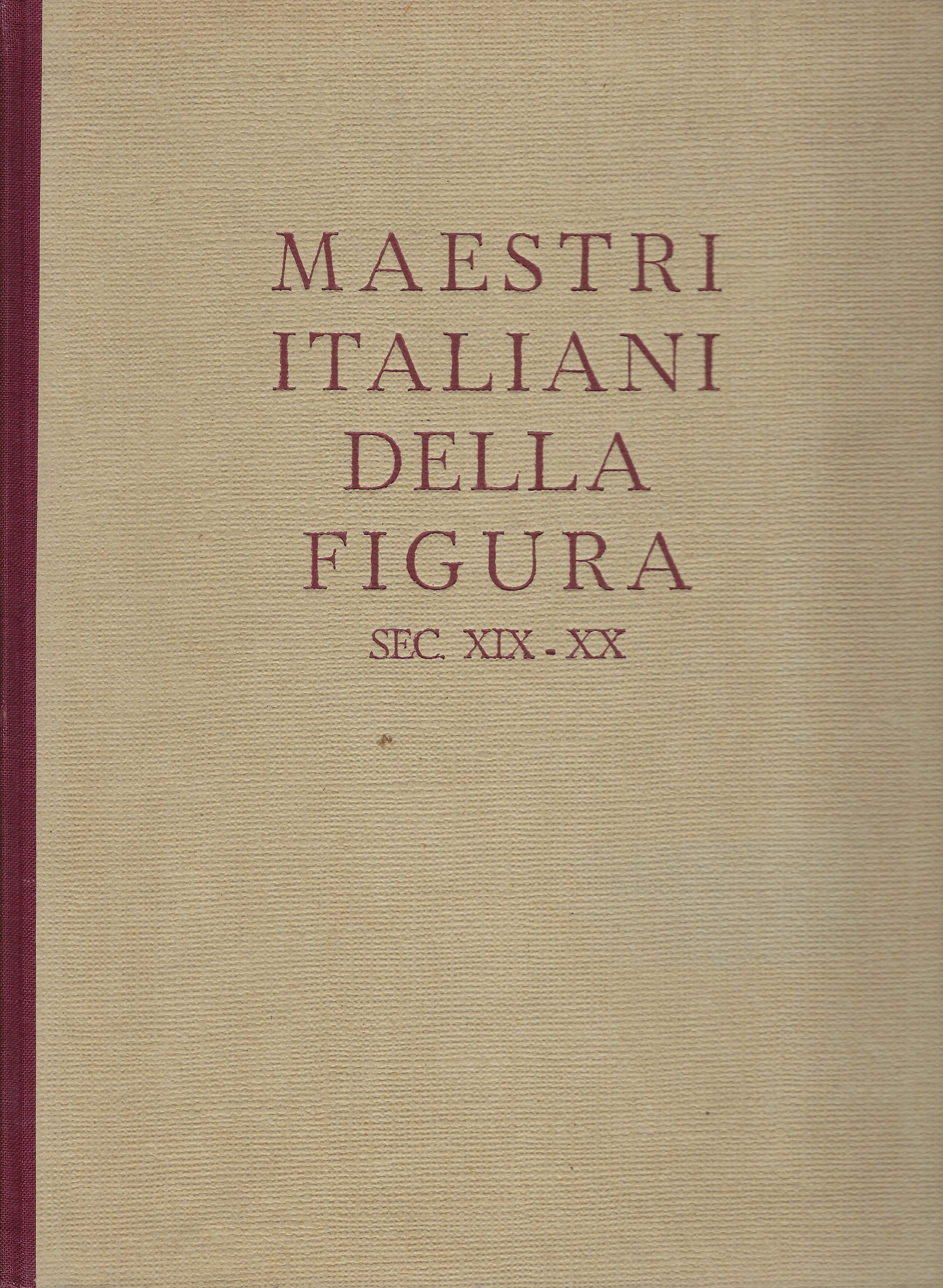 Maestri italiani della figura. Sec. XIX - XX