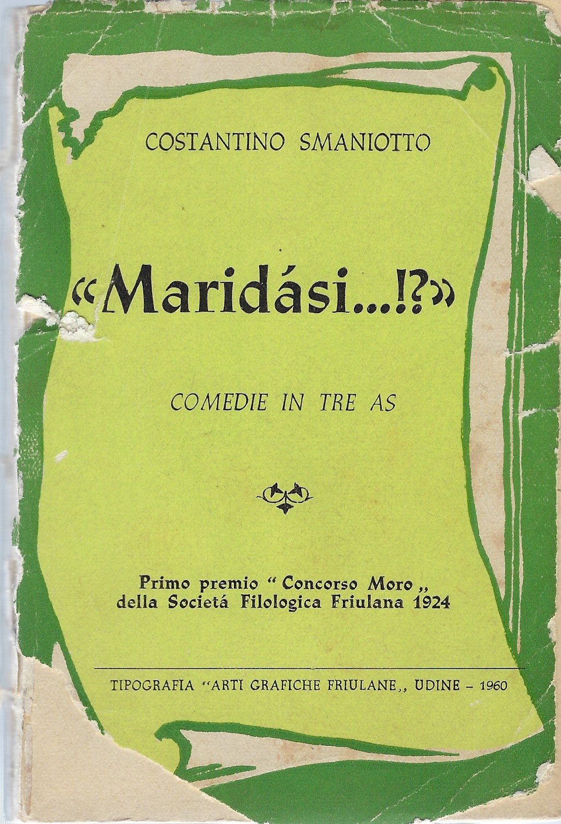 "Maridàsi...!?". Comedie in tre as