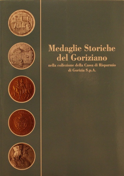 Medaglie storiche del Goriziano nella collezione della Cassa di Risparmio …