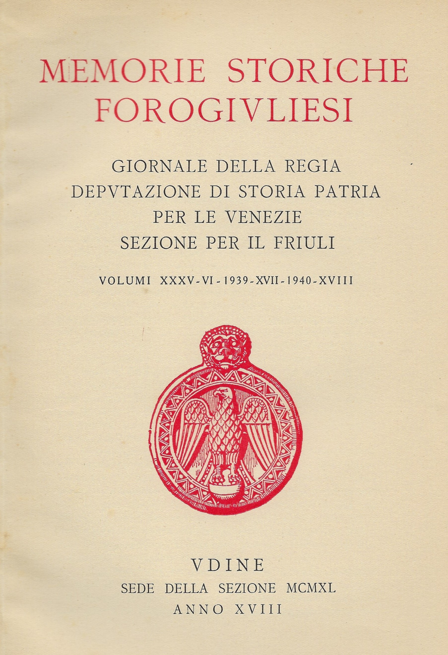 Memorie Storiche Forogiuliesi. Giornale della Regia Deputazione di Storia Patria …