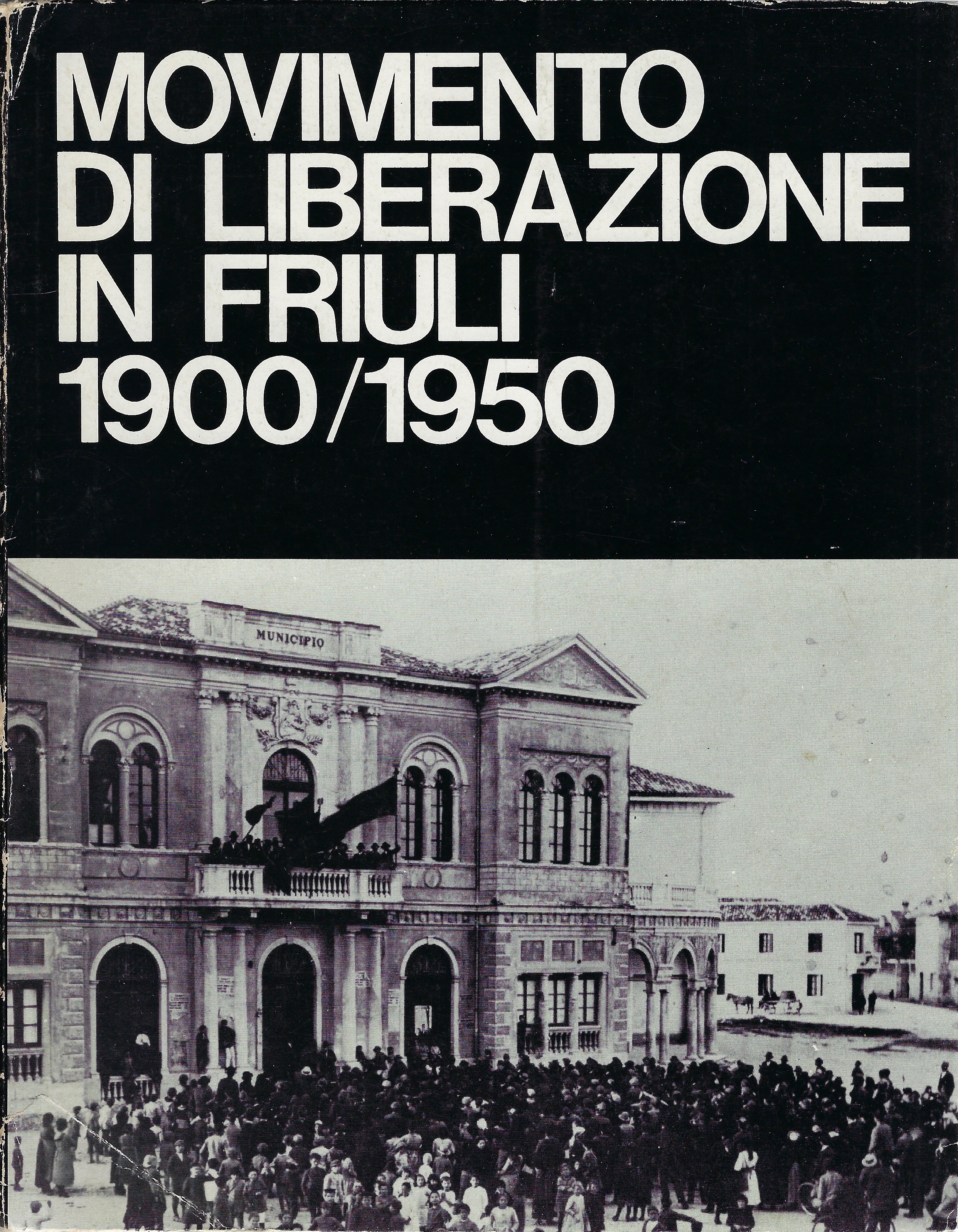 Movimento di liberazione in Friuli 1900 / 1950