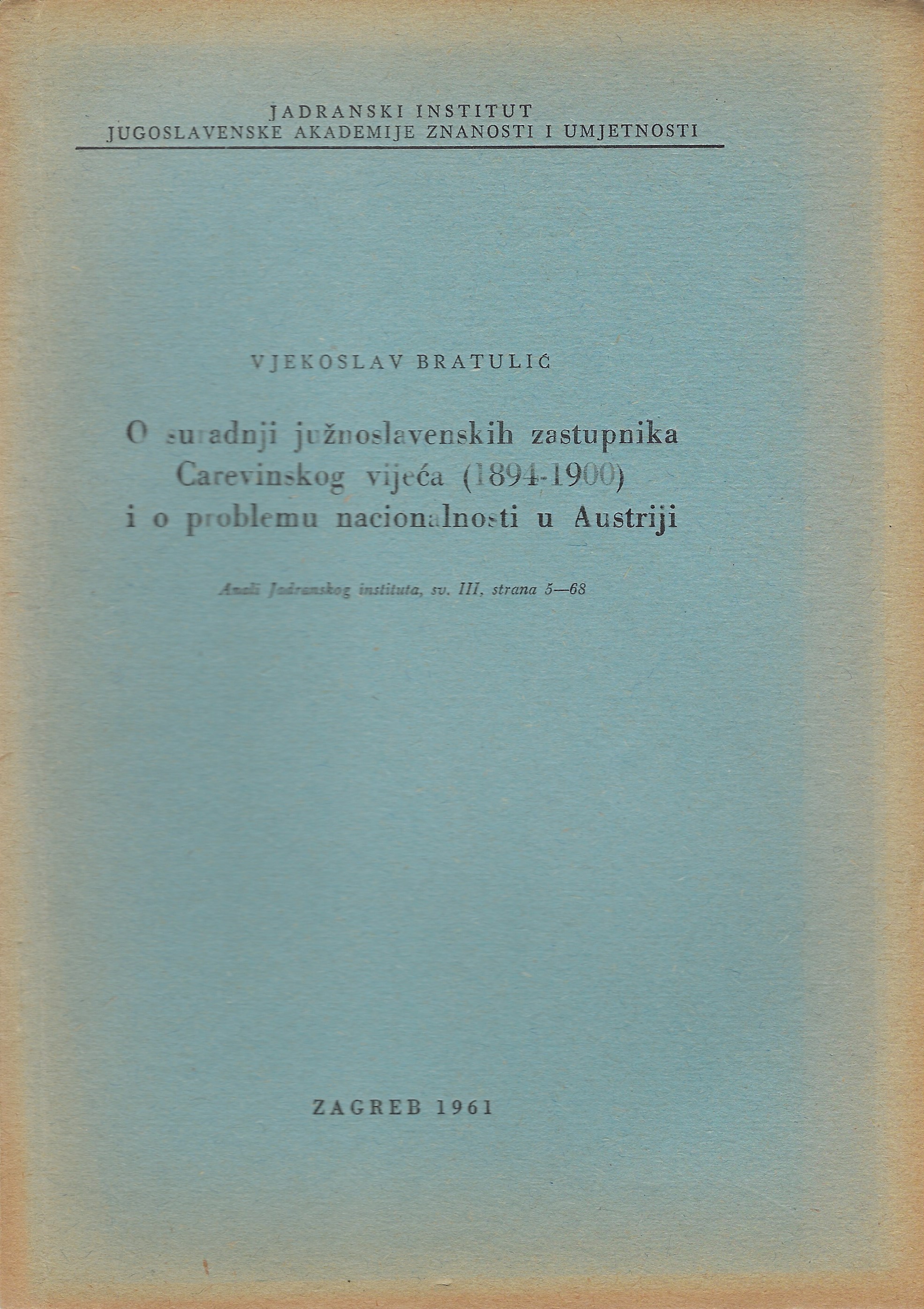 O Suradnji juznoslavenskih zastupnika Carevinskog vijeca (1894-1900 ) i o …