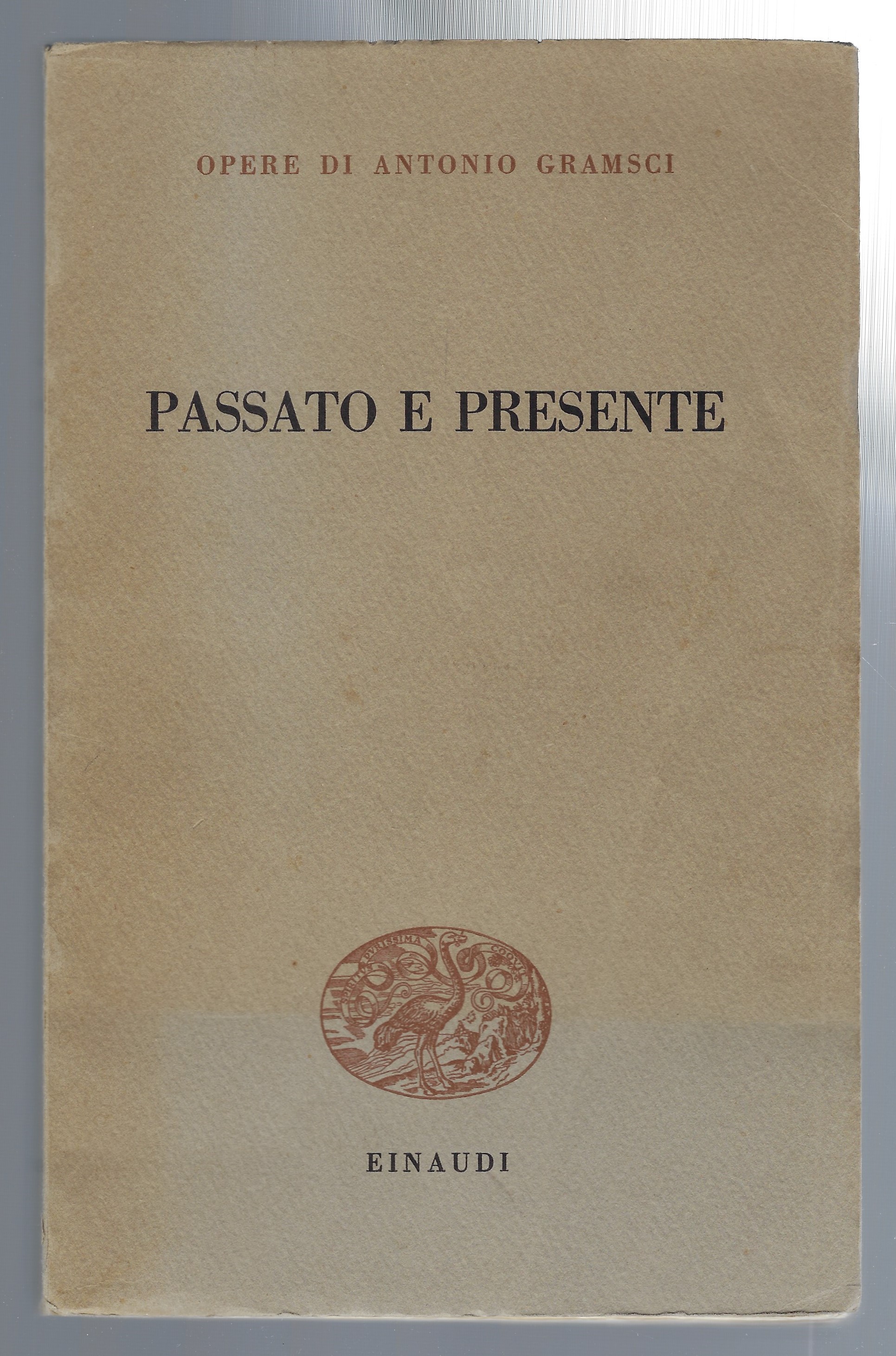 Passato e presente. Opere di Antonio Gramsci