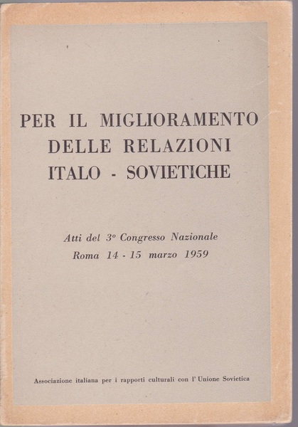 "Per il miglioramento delle relazioni italo-sovietiche" Atti del 3¡ Congresso …