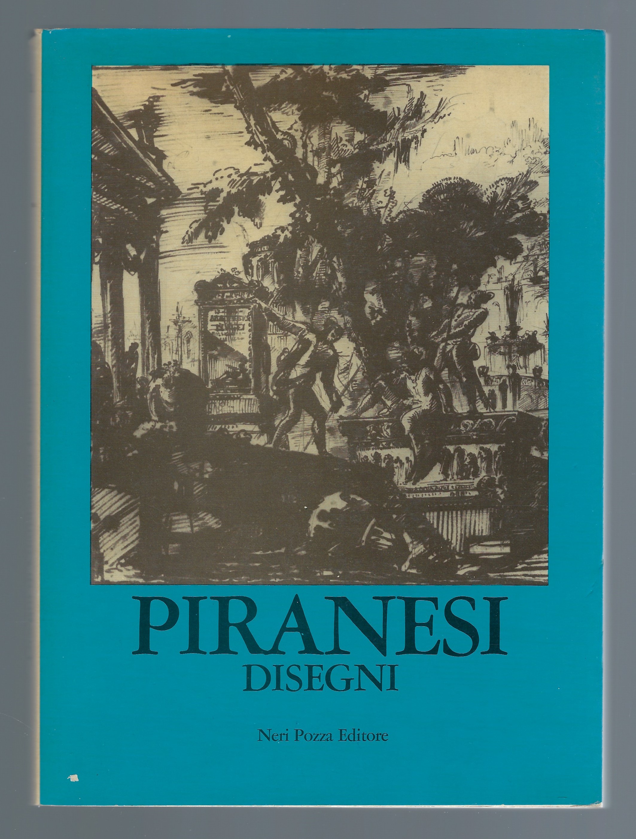 Piranesi: disegni. Catalogo a cura di Alessandro Bettagno