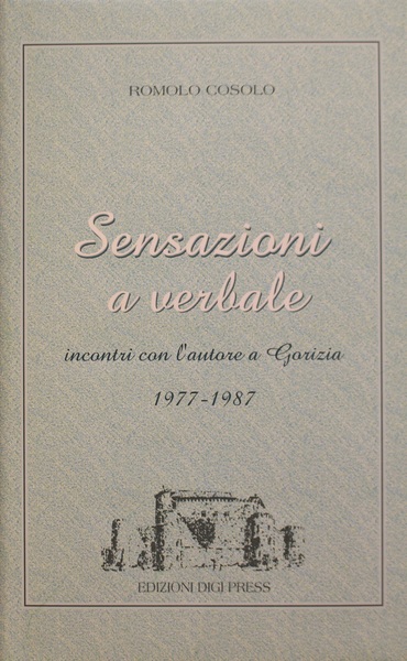 Sensazioni a verbale incontri con l'Autore a Gorizia 1977-1987