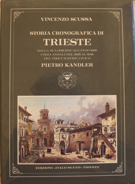 Storia cronografica di Trieste: dalle sue origini sino all'anno 1695, …