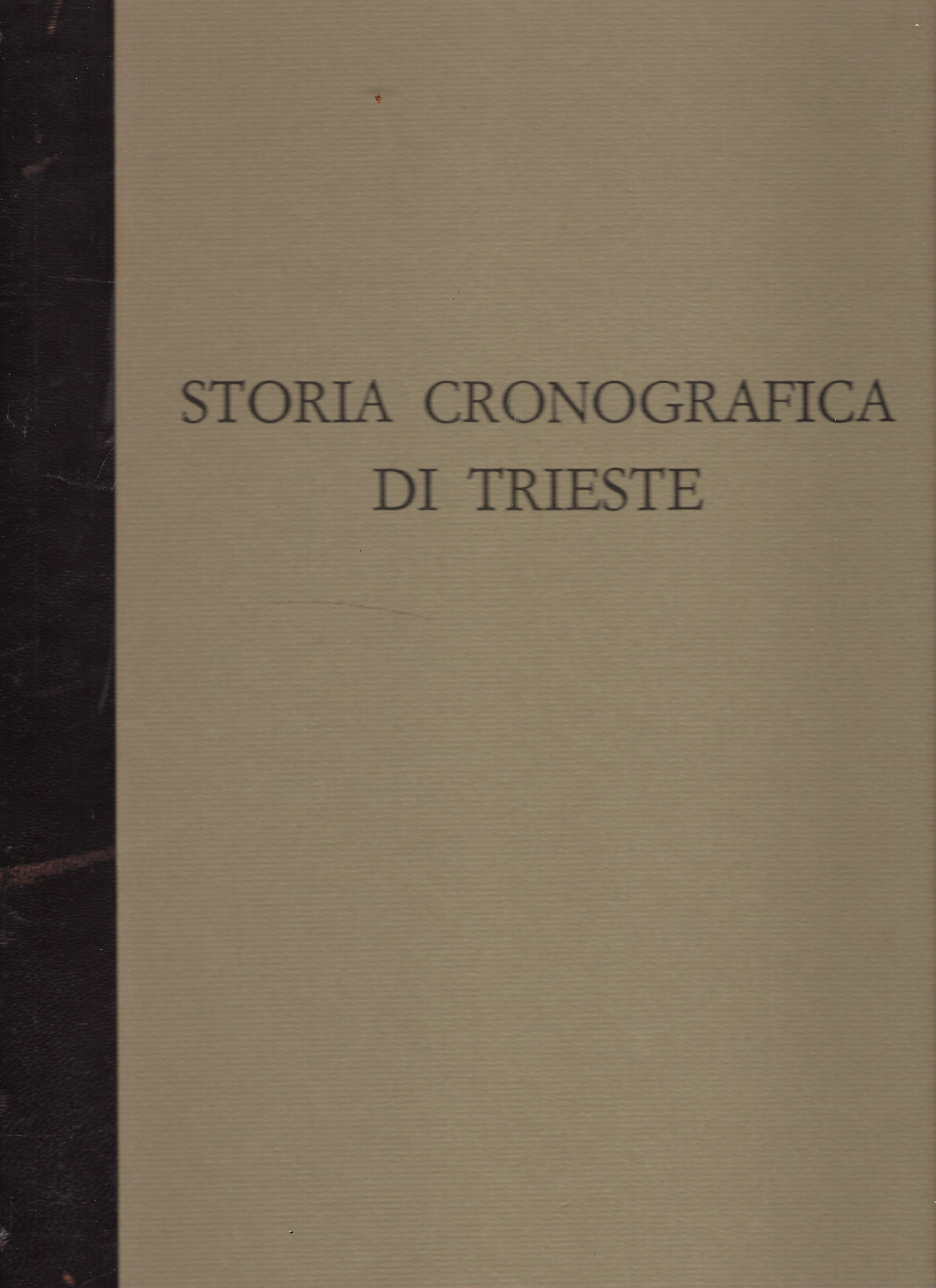 Storia cronografica di Trieste, dalle sue origini sino all'anno 1695, …