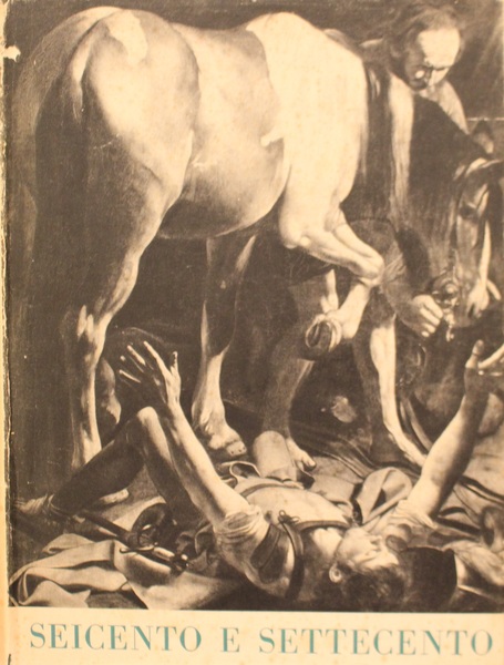 Storia universale dell'Arte: il Seicento e il Settecento. (Volumi I-II)