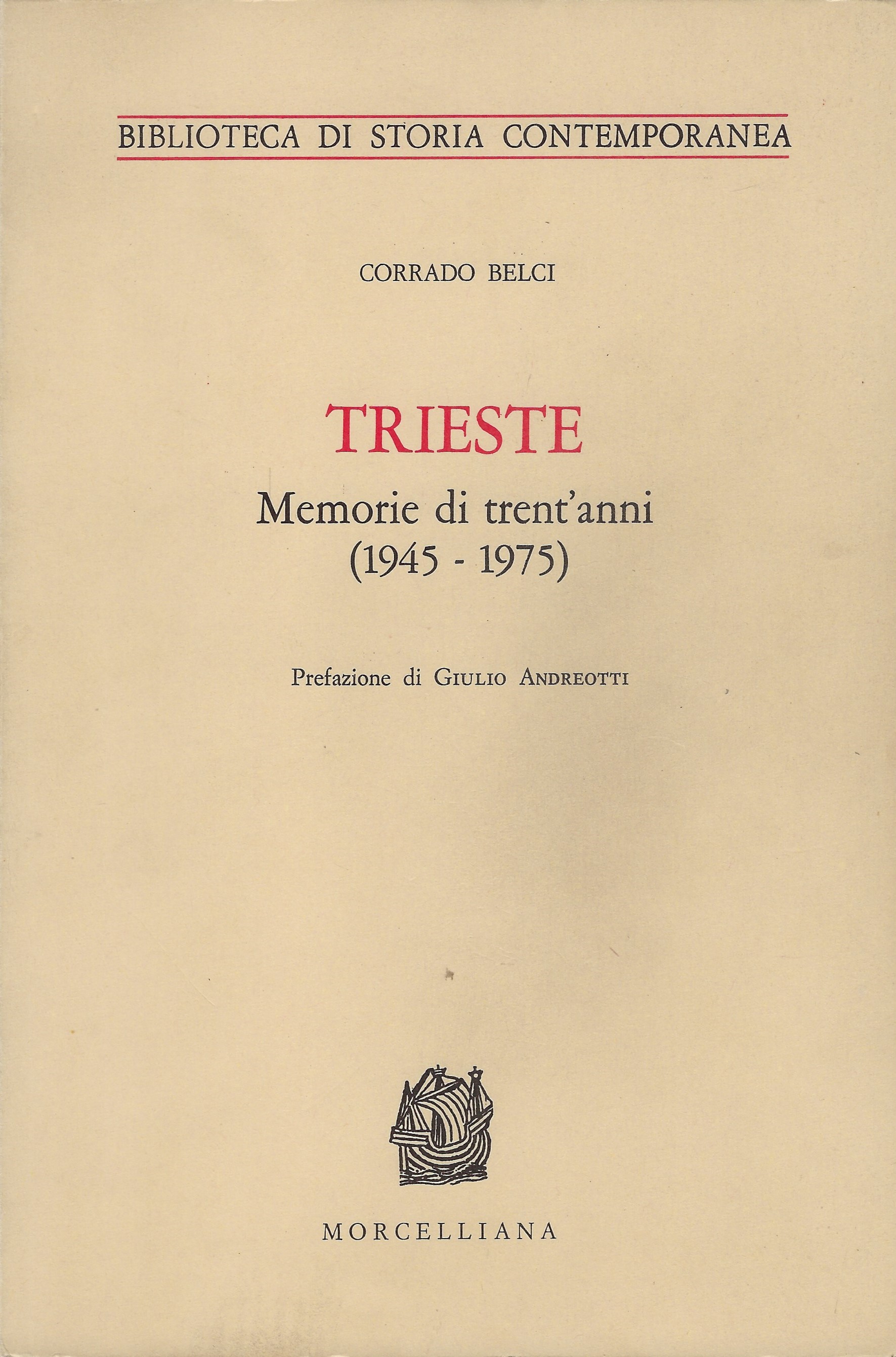 Trieste - Memorie di trent' anni (1945 - 1975). Prefazione …