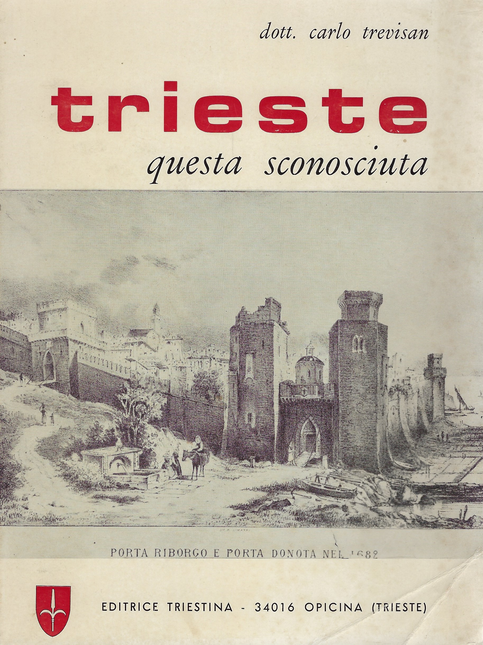 Trieste questa sconosciuta: l'ambiente sociale, economico, culturale e storico dal …