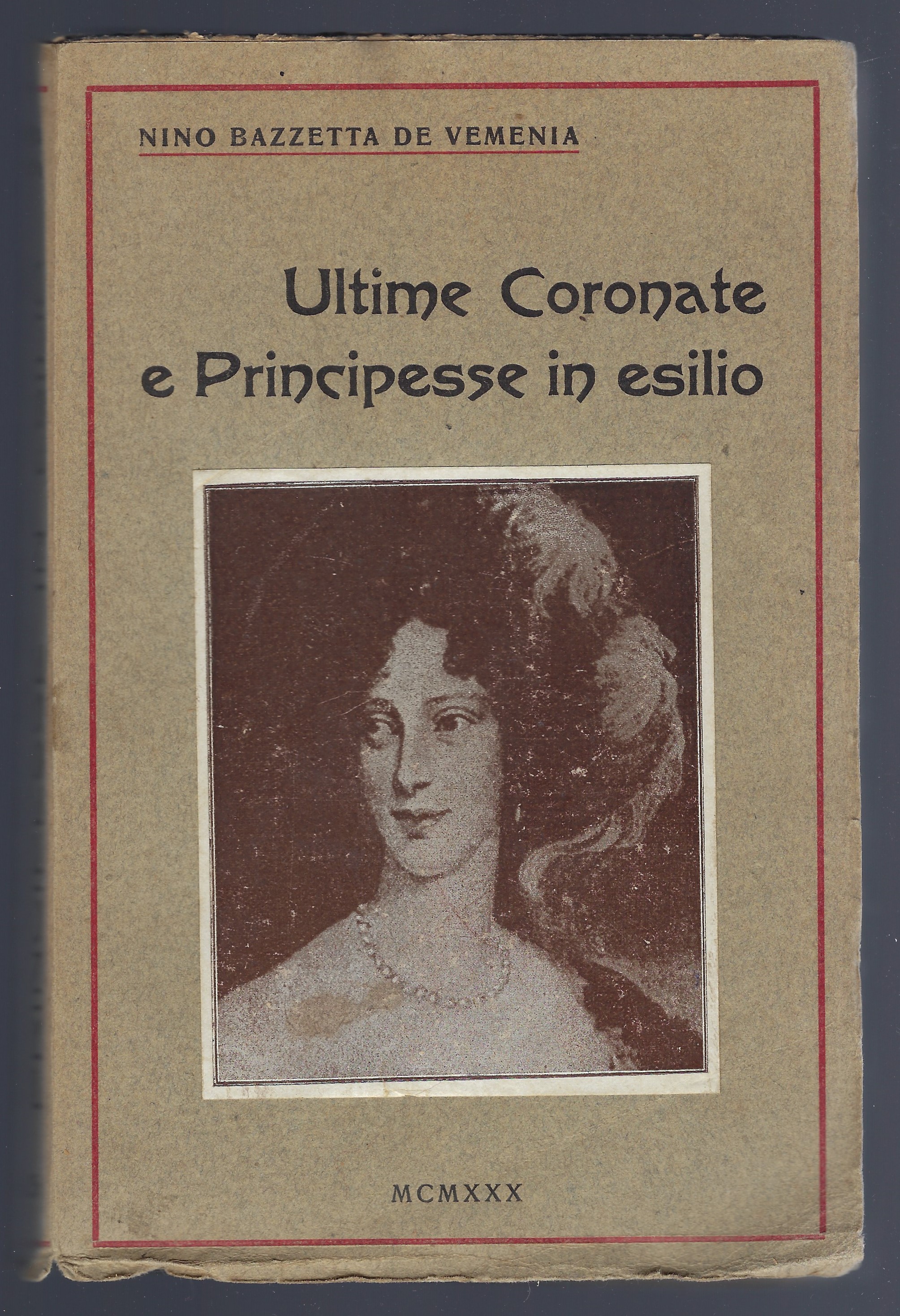 Ultime Coronate e Principesse in esilio. Ricordi intimi e rivelazioni