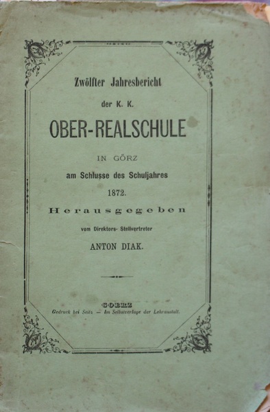 Zwoelfter Jahrebericht der K.k.Ober-Relaschule inGorz am Schlusse des Schuljahres 1872