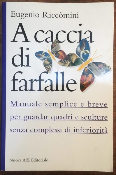 A caccia di farfalle. Manuale semplice e breve per guardar …