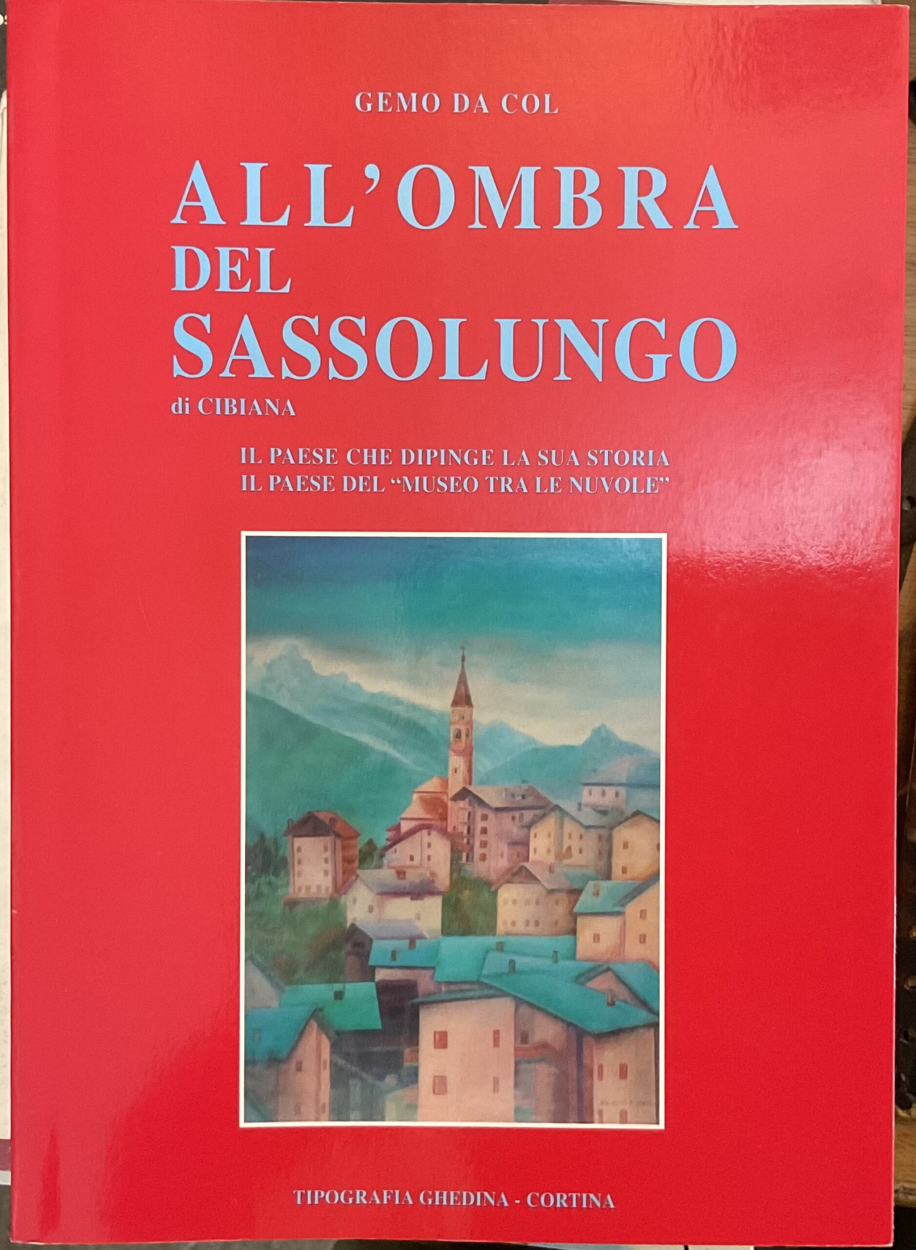 All’ombra del Sassolungo di Ciabiana. Il paese che dipinge la …