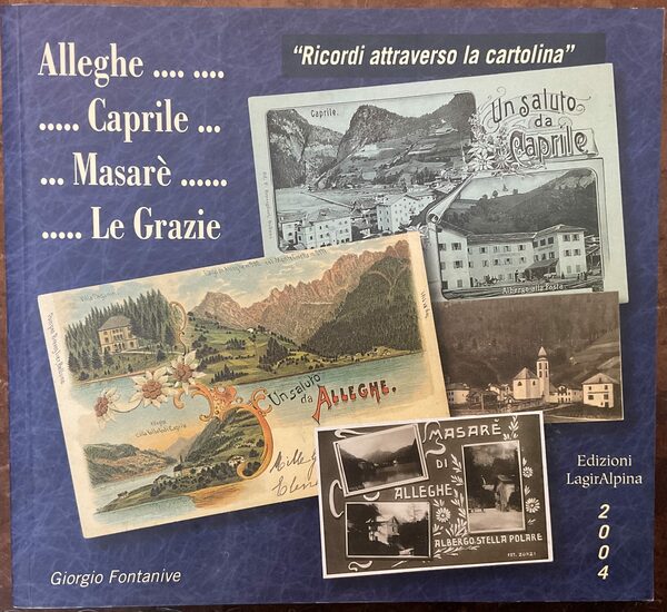 Alleghe… Caprile… Masarè… Le Grazie. Ricordi attraverso la cartolina