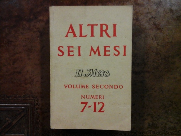 Altri sei mesi. "Il Mese", volume secondo. Num. 7 - …