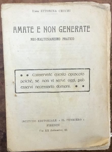 Amate e non generate. Neo-Maltusianesimo pratico. Apparecchi e accessori d’igiene …