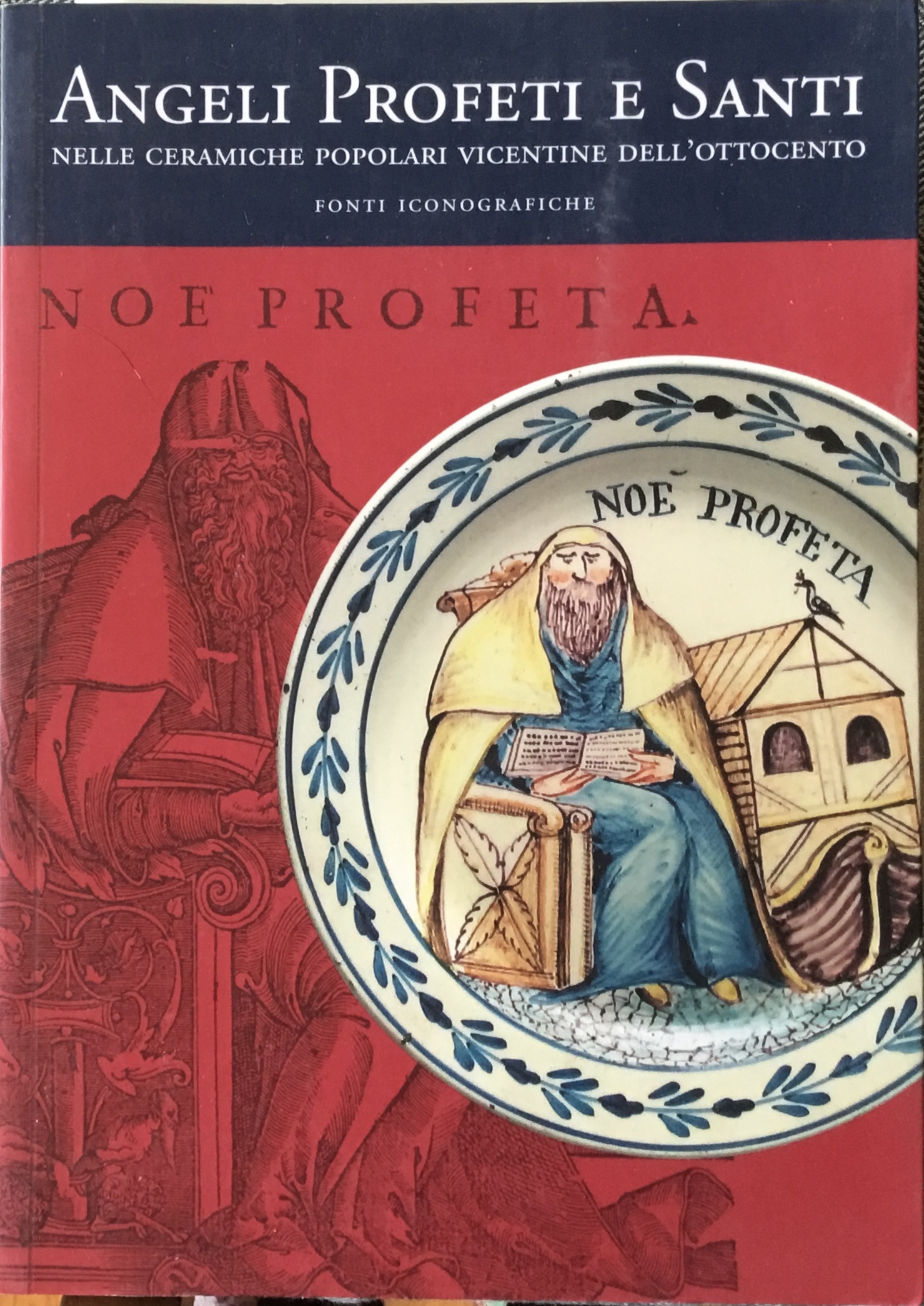 Angeli Profeti e Santi. Nelle ceramiche popolari vicentine dell’Ottocento. Fonti …