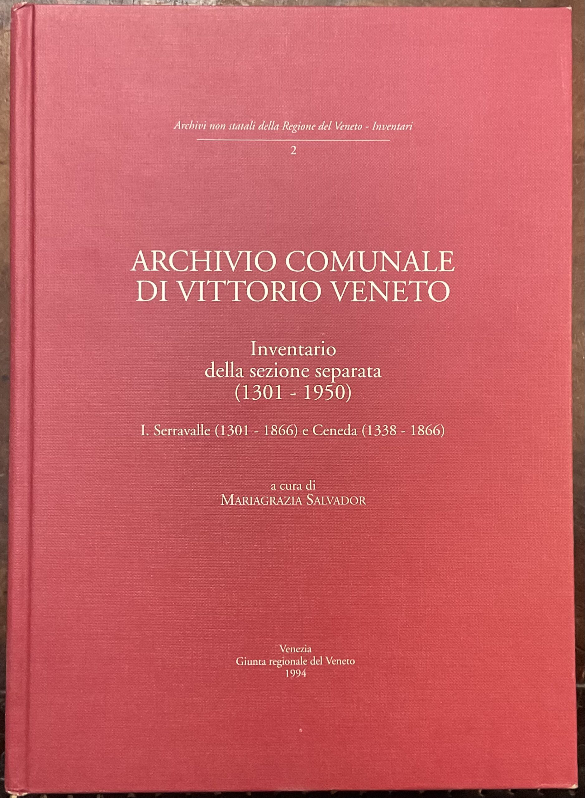 Archivio Comunale di Vittorio Veneto. Inventario della sezione separata (1301-1950). …