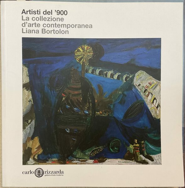 Artisti del ‘900. La collezione d'arte contemporanea di Liana Bortolon