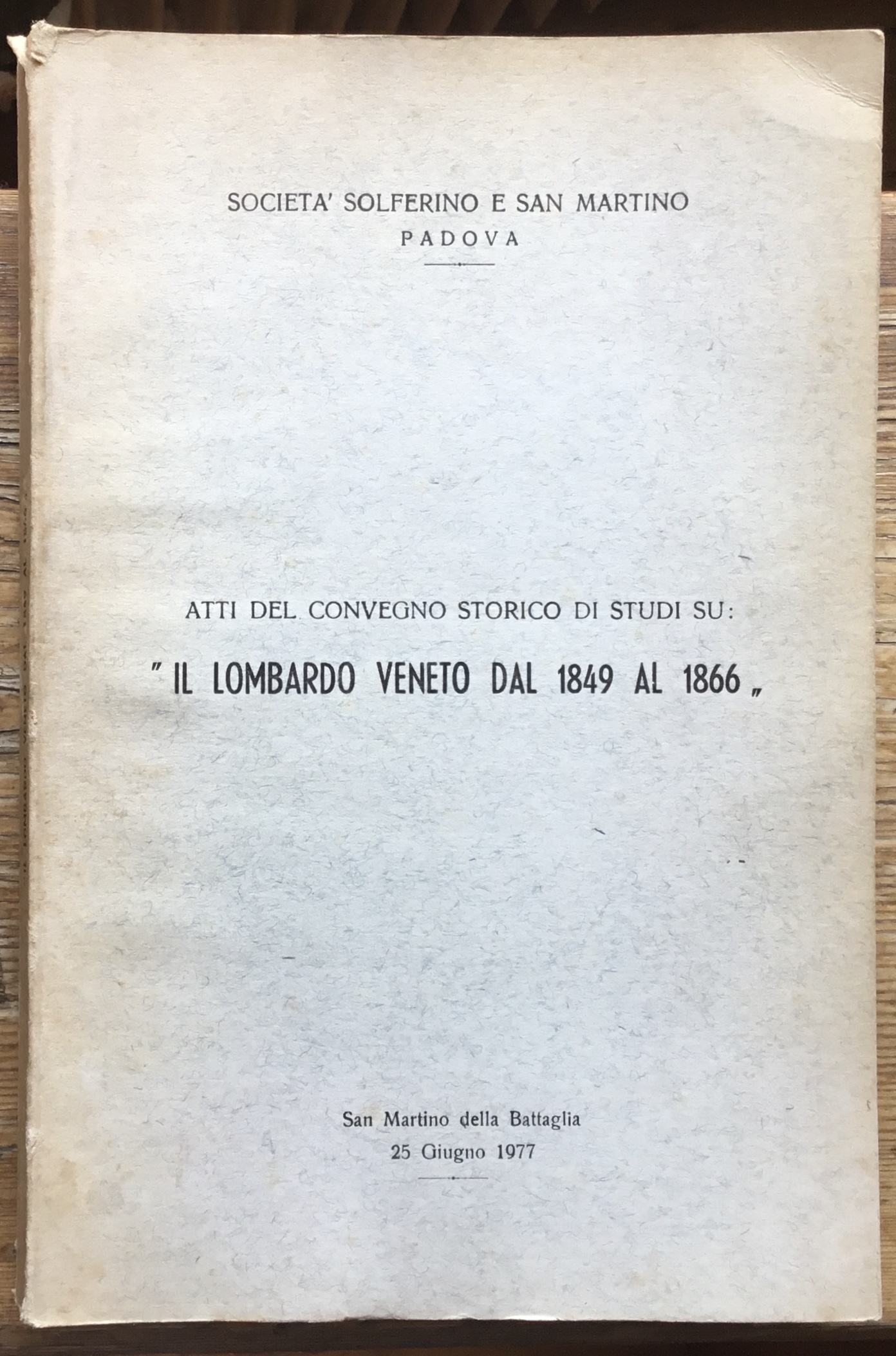 Atti del Convegno Storico di Studi su: “Il Lombardo Veneto …