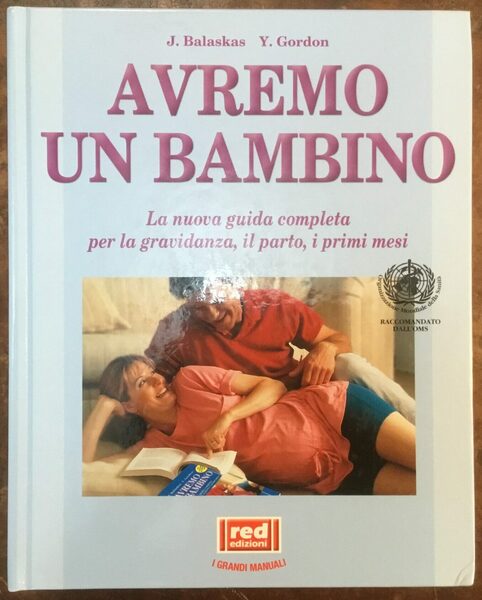 Avremo un bambino. La guida pratica e completa per la …