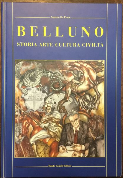 Belluno. Storia, arte, cultura, civiltà