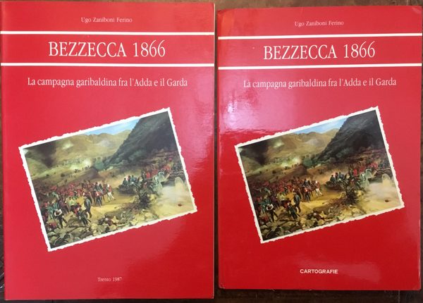 Bezzecca 1866. La campagna garibaldina fra l’Adda e il Garda …