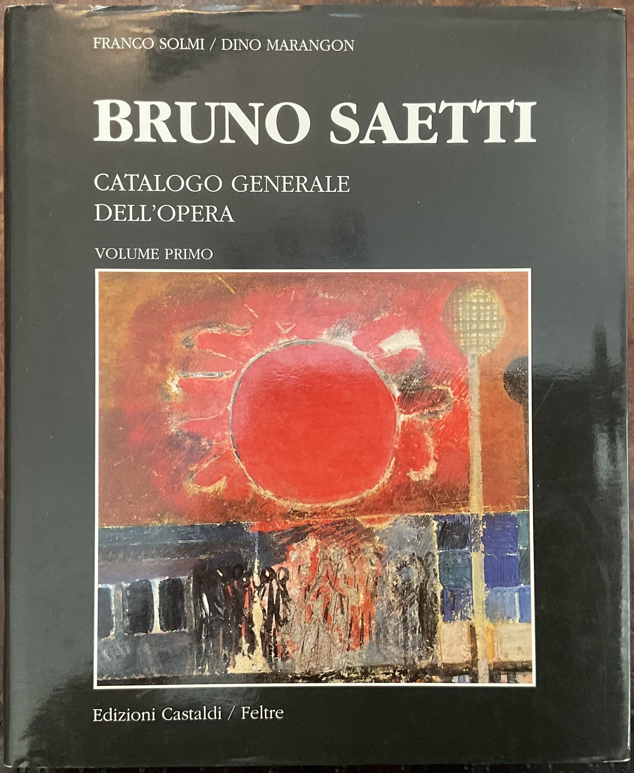 Bruno Saetti. Catalogo generale dell’opera. Volume primo