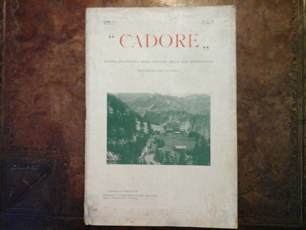 Cadore. Rivista illustrata della Regione delle Alpi Dolomitiche (Organo dell'Associazione …