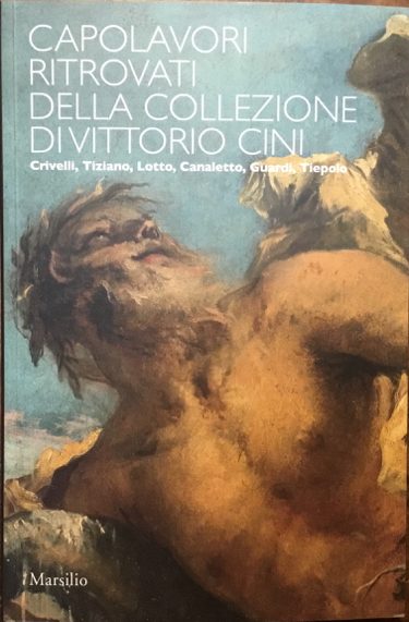 Capolavori ritrovati della Collezione di Vittorio Cini. Crivelli, Tiziano, Lotto, …