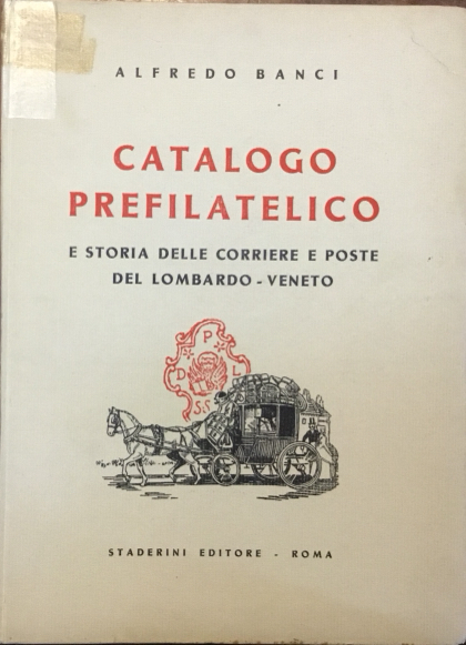 Catalogo prefilatelico e storia delle corriere e poste del Lombardo …