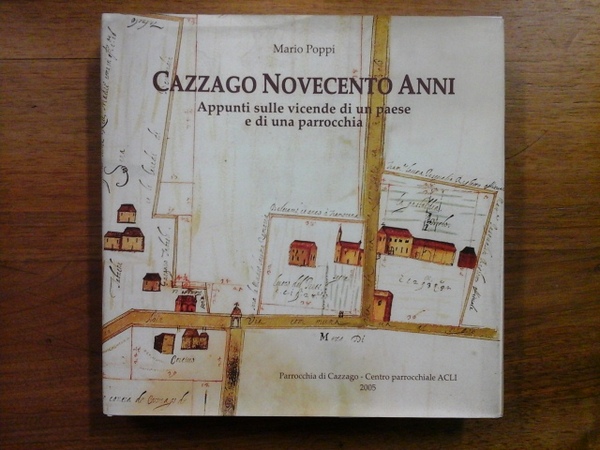 Cazzago novecento anni. Appunti sulle vicende di un paese e …