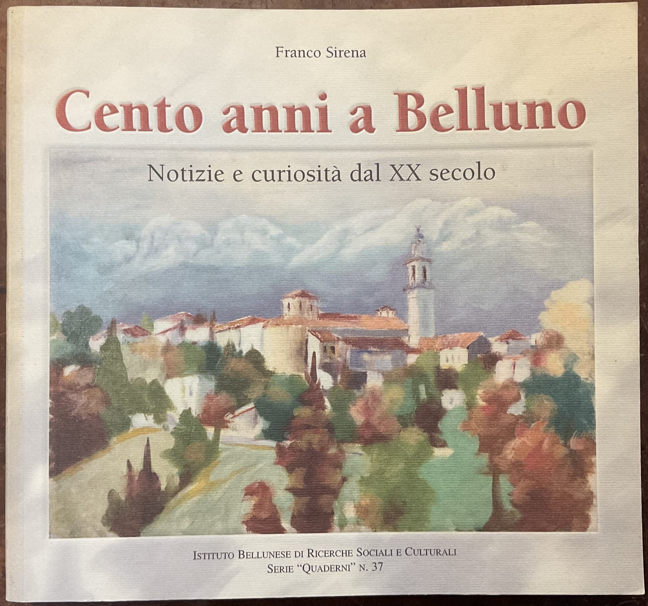 Cento anni a Belluno. Notizie curiosità dal XX secolo