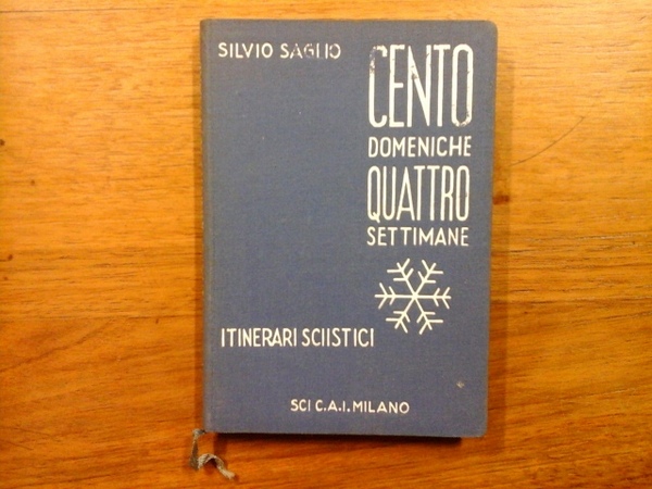 Cento domeniche quattro settimane. Itinerari sciistici