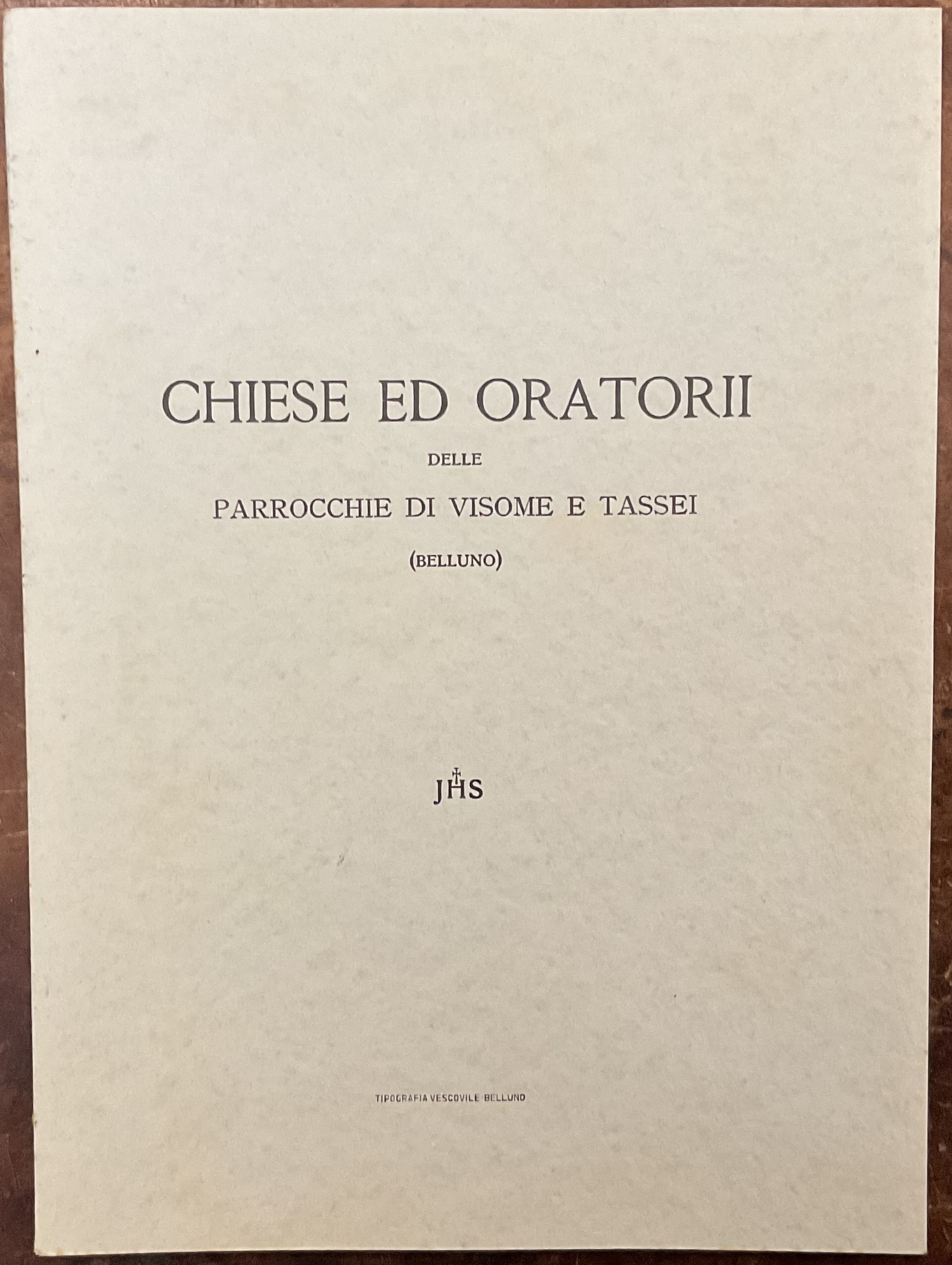 Chiese ed Oratorii delle Parrocchie di Visome e Tassei (Belluno)