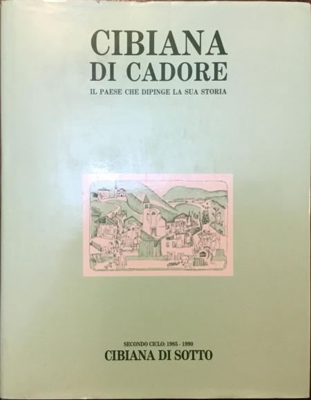 Cibiana di Cadore. Il paese che dipinge la sua storia. …