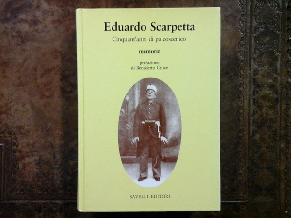 Cinquant'anni di palcoscenico. Memorie. Prefazione di Benedetto Croce