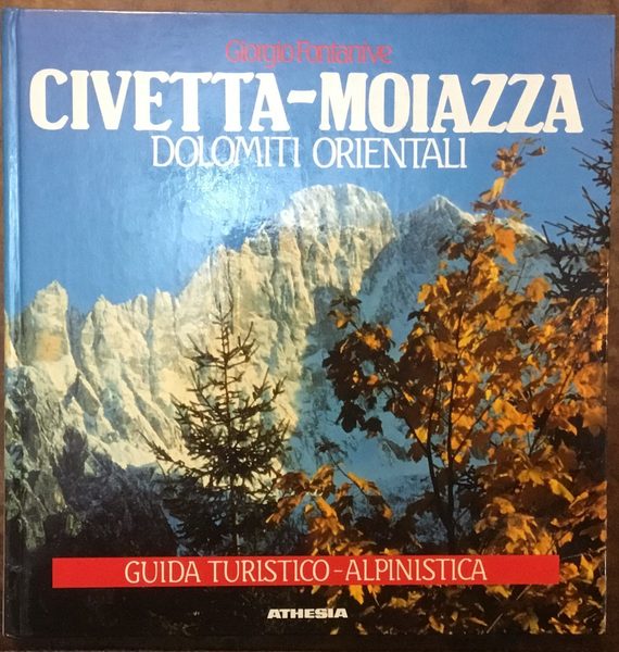 Civetta - Moiazza, Dolomiti Orientali. Guida turistico-alpinistica