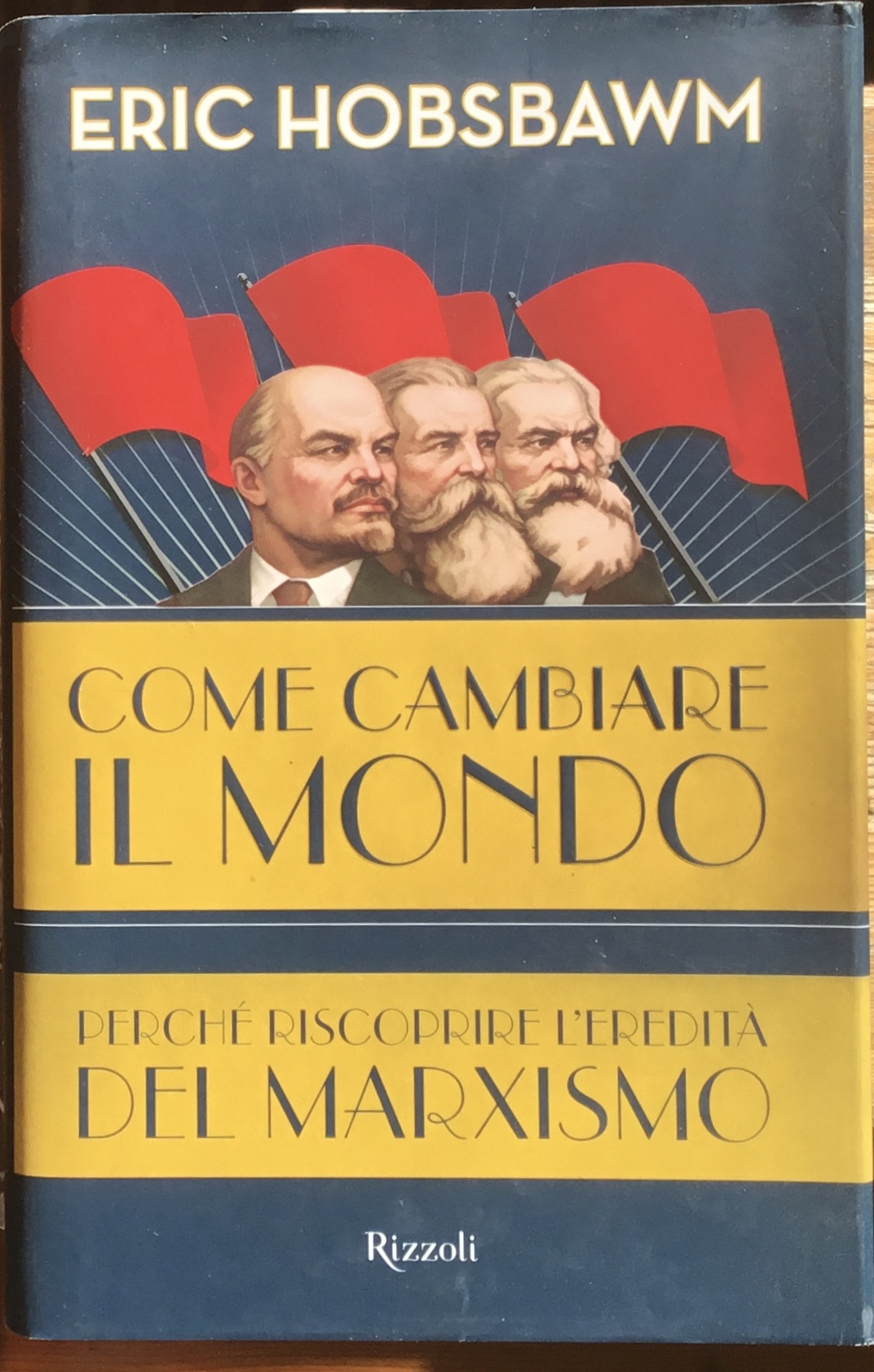 Come cambiare il mondo. Perché riscoprire l’eredità del Marxismo