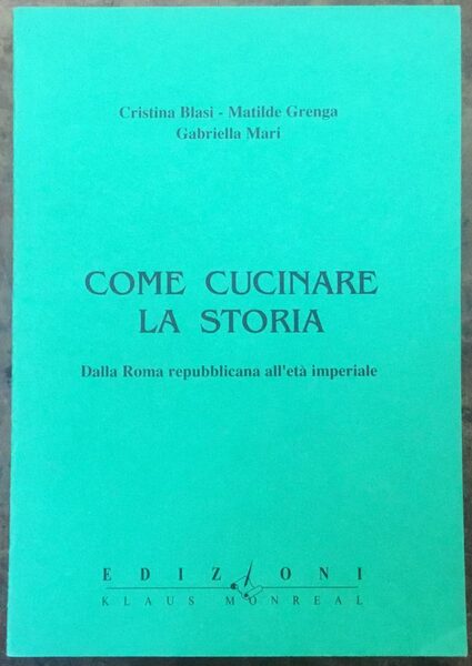 Come cucinare la storia. Dalla Roma repubblicana all’età imperiale