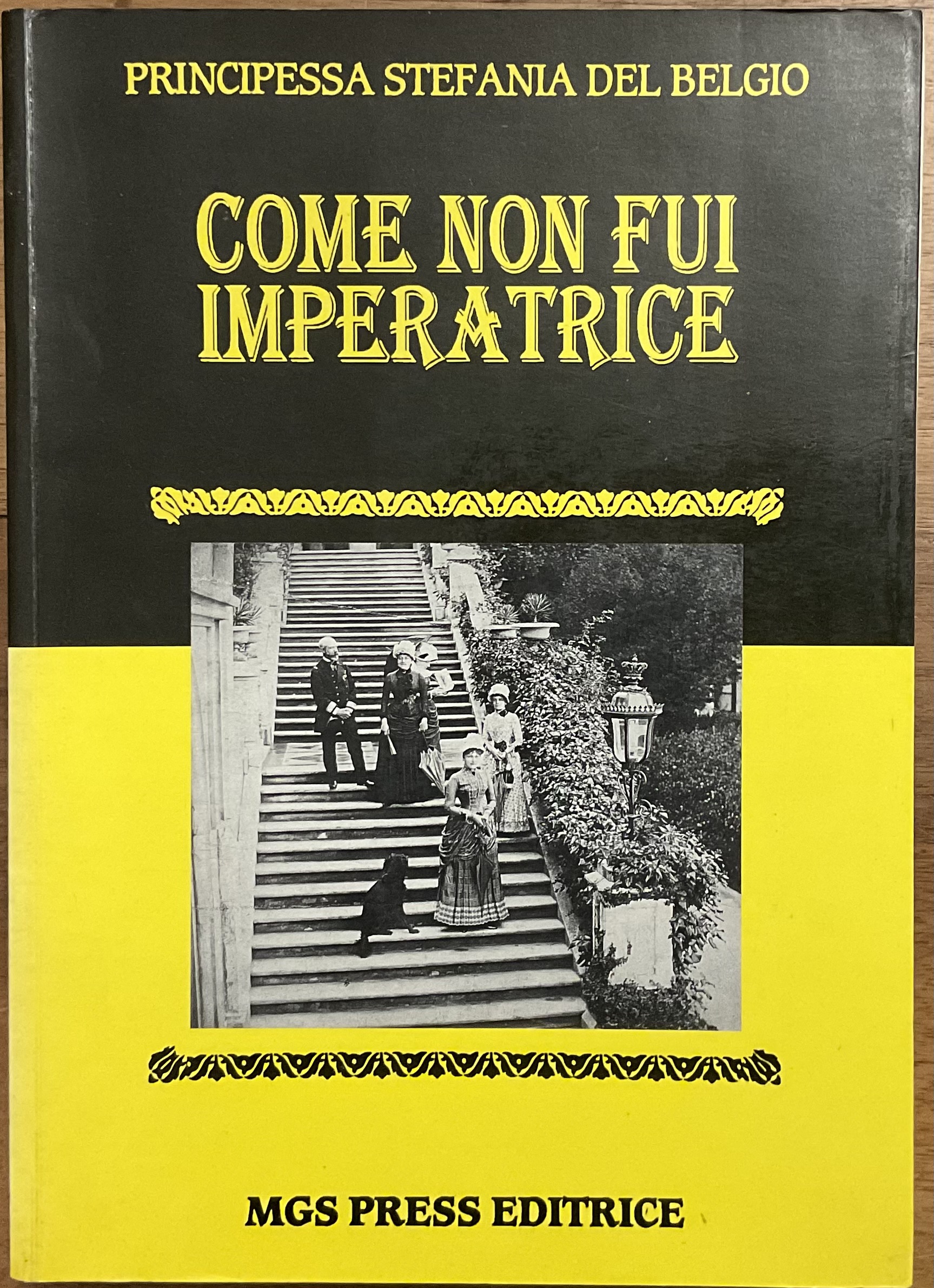 Come non fui imperatrice. Memorie dell’ultima principessa e ereditaria d’Austria-Ungheria.
