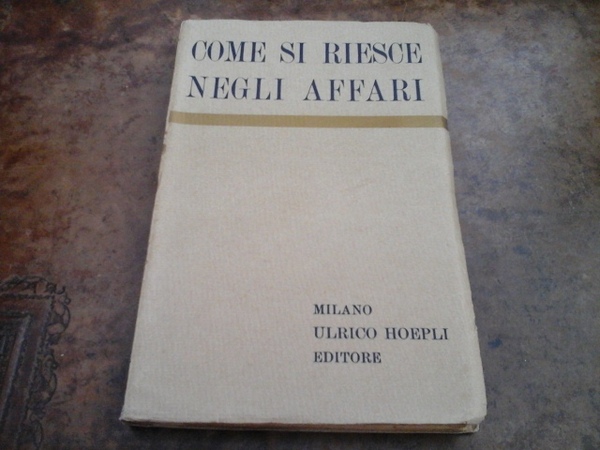 Come si riesce negli affari. Pensieri di un uomo d'affari …