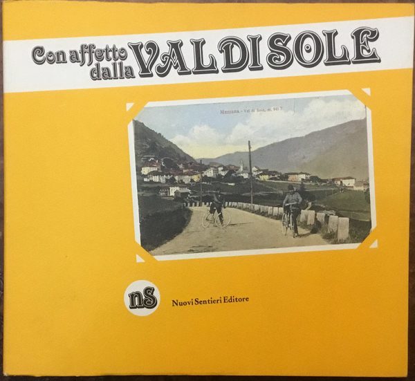 Con affetto dalla Val di Sole. Itinerario illustrato con vecchie …