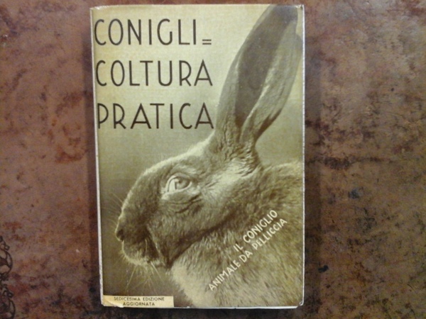 Coniglicoltura pratica. Sedicesima edizione